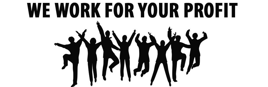 We work for your profit